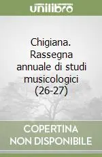 Consegna Rapida Chigiana. Rassegna annuale di studi musicologici (26-27)