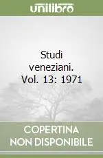 Studi veneziani. Vol. 13 1971 Novità