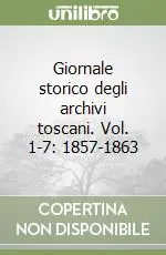 Più Venduto Giornale storico degli archivi toscani. Vol. 1-7 1857-1863