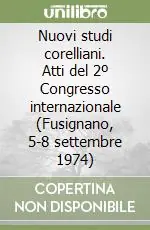 Nuovi studi corelliani. Atti del 2º Congresso internazionale (Fusignano, 5-8 settembre 1974) Prezzo Scontato