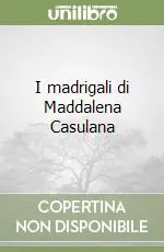 Pagamento Sicuro I madrigali di Maddalena Casulana