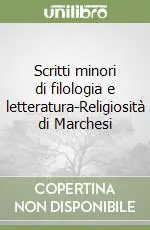 Scritti minori di filologia e letteratura-Religiosità di Marchesi Promo Stagionale
