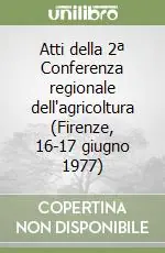 Atti della 2ª Conferenza regionale dell‘agricoltura (Firenze, 16-17 giugno 1977) Ultimissimo Modello