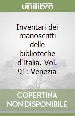 Inventari dei manoscritti delle biblioteche d‘Italia. Vol. 91 Venezia Compra Oggi Stesso