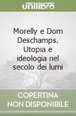 A Buon Prezzo Morelly e Dom Deschamps. Utopia e ideologia nel secolo dei lumi