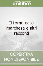 Il forno della marchesa e altri racconti Offerta Speciale