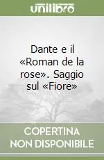 Prezzo Conveniente Dante e il «Roman de la rose». Saggio sul «Fiore»