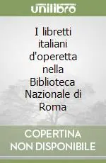 I libretti italiani d‘operetta nella Biblioteca Nazionale di Roma Ultime Pezzi