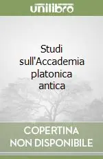Ultime Pezzi Studi sull‘Accademia platonica antica