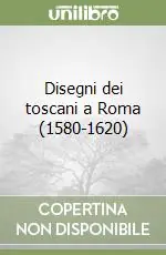 Consegna Rapida Disegni dei toscani a Roma (1580-1620)