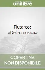 Plutarco «Della musica» Nuova Collezione