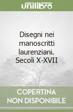 Disegni nei manoscritti laurenziani. Secoli X-XVII Solo Oggi
