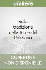 Occasione Imperdibile Sulla tradizione delle Rime del Poliziano