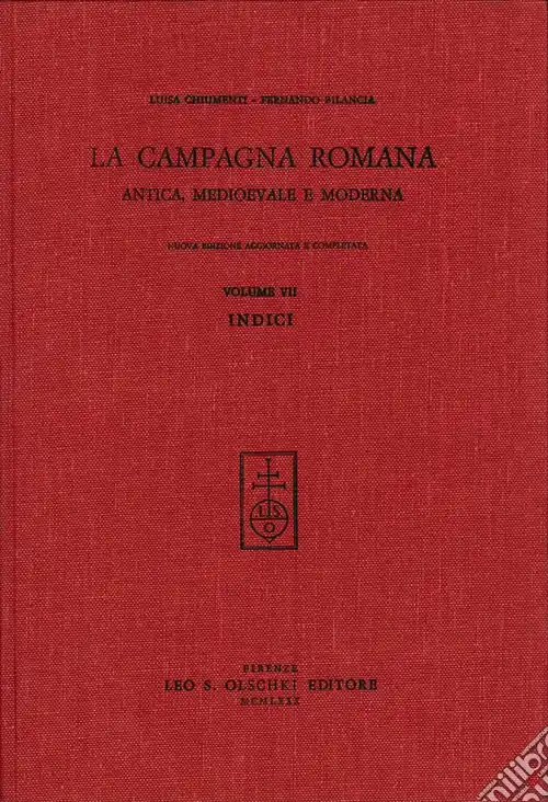 La campagna romana antica, medioevale e moderna. Nuova ediz.. Vol. 7 Indici Offerta Speciale