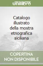 Catalogo illustrato della mostra etnografica siciliana Ultimissimo Modello
