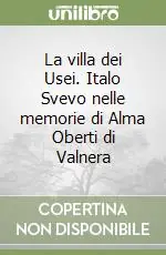 A Buon Prezzo La villa dei Usei. Italo Svevo nelle memorie di Alma Oberti di Valnera