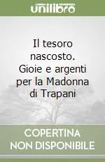 Promo Stagionale Il tesoro nascosto. Gioie e argenti per la Madonna di Trapani