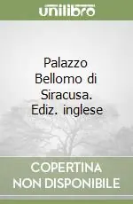 A Buon Prezzo Palazzo Bellomo di Siracusa. Ediz. inglese