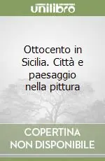Ottocento in Sicilia. Città e paesaggio nella pittura Ordina Subito
