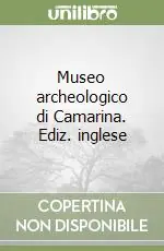 Museo archeologico di Camarina. Ediz. inglese Prezzo Scontato