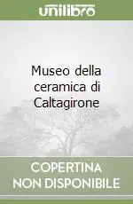 Museo della ceramica di Caltagirone Ultimissimo Modello