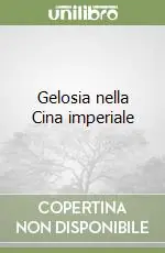 Gelosia nella Cina imperiale Offerta Limitata