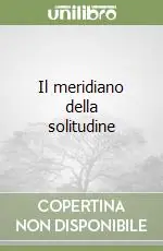 Il meridiano della solitudine Miglior Prezzo