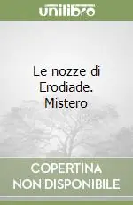 Le nozze di Erodiade. Mistero Ordina Subito