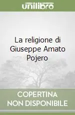 La religione di Giuseppe Amato Pojero Di Tendenza
