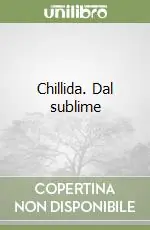 Quantità Limitata Chillida. Dal sublime