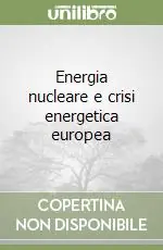 Energia nucleare e crisi energetica europea Miglior Prezzo