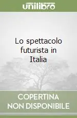 Occasione Imperdibile Lo spettacolo futurista in Italia