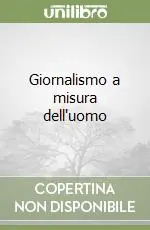 Ordina Subito Giornalismo a misura dell‘uomo