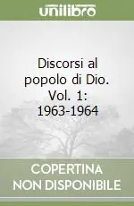 Discorsi al popolo di Dio. Vol. 1 1963-1964 Novità