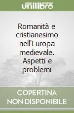 Romanità e cristianesimo nell‘Europa medievale. Aspetti e problemi Affare