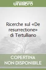 Consegna Rapida Ricerche sul «De resurrectione» di Tertulliano