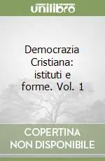 Democrazia Cristiana istituti e forme. Vol. 1 Occasione