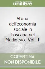 Prezzo Conveniente Storia dell‘economia sociale in Toscana nel Medioevo. Vol. 1