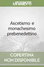 Miglior Prezzo Ascetismo e monachesimo prebenedettino