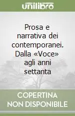 Soddisfatti O Rimborsati Prosa e narrativa dei contemporanei. Dalla «Voce» agli anni settanta