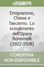 Più Venduto Emigrazione, Chiesa e fascismo. Lo scioglimento dell‘Opera Bonomelli (1922-1928)