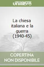 La chiesa italiana e la guerra (1940-45) Ultima Occasione