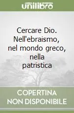 Promozione Cercare Dio. Nell‘ebraismo, nel mondo greco, nella patristica