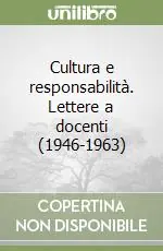 Cultura e responsabilità. Lettere a docenti (1946-1963) Professionale