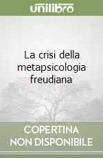 La crisi della metapsicologia freudiana Bestseller