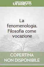 La fenomenologia. Filosofia come vocazione Saldi