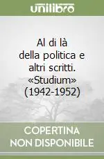 Al di là della politica e altri scritti. «Studium» (1942-1952) Promo Stagionale