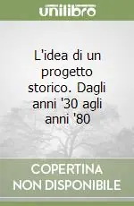 L‘idea di un progetto storico. Dagli anni ‘30 agli anni ‘80 Saldi