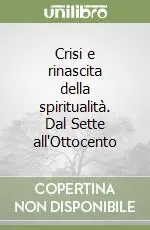 Crisi e rinascita della spiritualità. Dal Sette all‘Ottocento Ultimissimo Modello