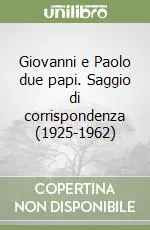 Giovanni e Paolo due papi. Saggio di corrispondenza (1925-1962) Ultime Pezzi